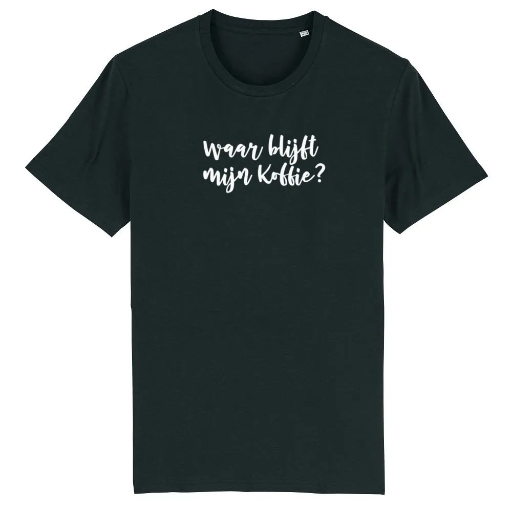 WAAR BLIJFT MIJN KOFFIE TSHIRT HEREN